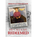 He Calls Me Redeemed: A Memoir of Childhood Sex Abuse, Heroin Addiction, Hope, and Redemption - Hardcover