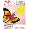 Sophie the Monarch Butterfly: Mission to Mexico - Hardcover