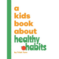 A Kids Book About Healthy Habits - Hardcover