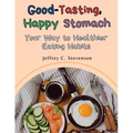 Good-Tasting, Happy Stomach: Your Way to Healthier Eating Habits - Paperback