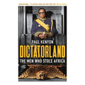 Dictatorland: The Men Who Stole Africa - Paperback