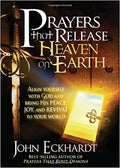 Prayers That Release Heaven on Earth: Align Yourself with God and Bring His Peace, Joy, and Revival to Your World - Paperback