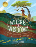 Where Is Wisdom?: A Treasure Hunt Through God's Wondrous World, Inspired by Job 28 - Hardcover
