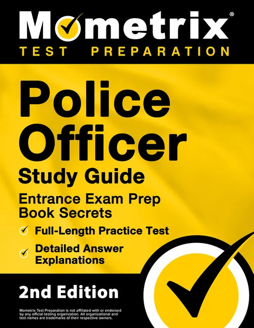 Police Officer Exam Study Guide - Police Entrance Prep Book Secrets, Full-Length Practice Test, Detailed Answer Explanations: [2nd Edition] - Paperback