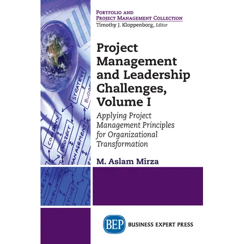Project Management and Leadership Challenges, Volume I: Applying Project Management Principles for Organizational Transformation - Paperback