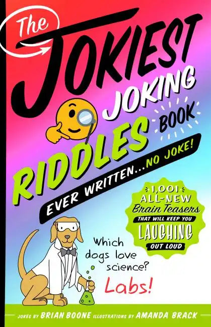 The Jokiest Joking Riddles Book Ever Written . . . No Joke!: 1,001 All-New Brain Teasers That Will Keep You Laughing Out Loud - Paperback