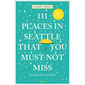 111 Places in Seattle That You Must Not Miss - Paperback