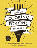 The Ultimate Cooking for One Cookbook: 175 Super Easy Recipes Made Just for You - Paperback