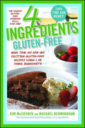 4 Ingredients Gluten-Free: More Than 400 New and Exciting Recipes All Made with 4 or Fewer Ingredients and All Gluten-Free! - Paperback