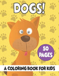 Dogs A Coloring Book For Kids: 50 Dogs Coloring Pages - Paperback