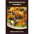 Hemochromatosis Cookbook: Delicious And Easy Recipes That Control Iron Intake And Taste Amazing - Paperback