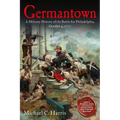 Germantown: A Military History of the Battle for Philadelphia, October 4, 1777 - Paperback