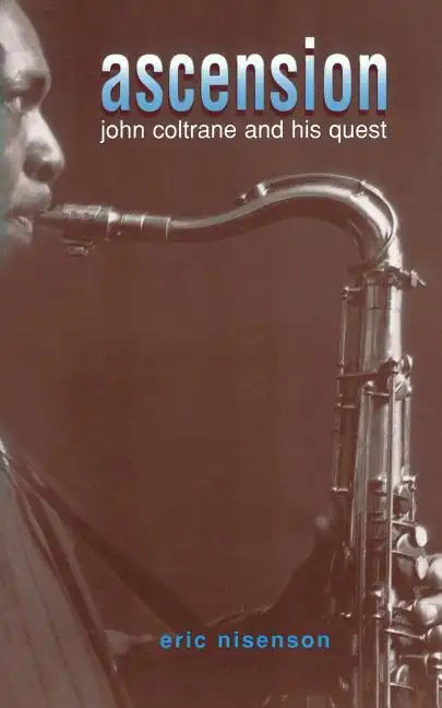 Ascension: John Coltrane and His Quest - Paperback