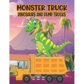 Monster Truck Dinosaurs And Dump Trucks Coloring Book: Amazing Coloring Book for Kids Filled with 50 Pages of Monster Trucks Cute and Fun 50 Pages Mon - Paperback