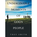 Unimaginable Moments of God's People - Paperback