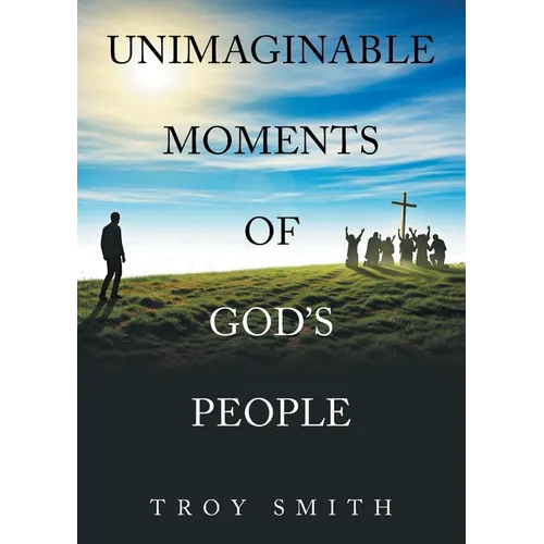 Unimaginable Moments of God's People - Paperback