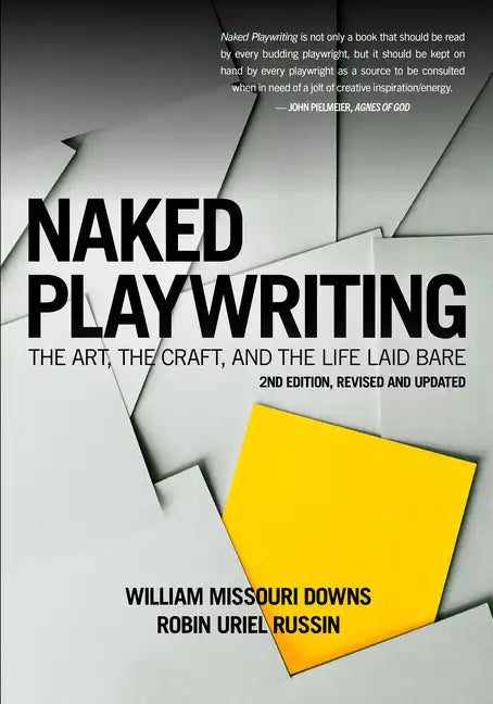 Naked Playwriting, 2nd Edition Revised and Updated: The Art, the Craft, and the Life Laid Bare - Paperback