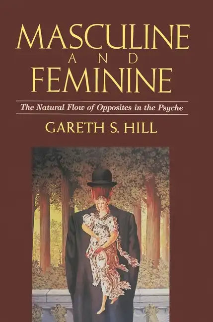 Masculine and Feminine: The Natural Flow of Opposites in the Psyche - Paperback