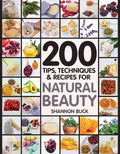 200 Tips, Techniques, and Recipes for Natural Beauty - Paperback