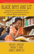 Black Boys are Lit: Engaging PreK-3 Gifted and Talented Black Boys Using Multicultural Literature and Ford's Bloom-Banks Matrix - Hardcover
