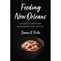 Feeding New Orleans: Celebrity Chefs and Reimagining Food Justice - Paperback