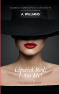Lipstick Red! I Am Me!: The Attributes That Captivate The Essence Of A Woman - Paperback