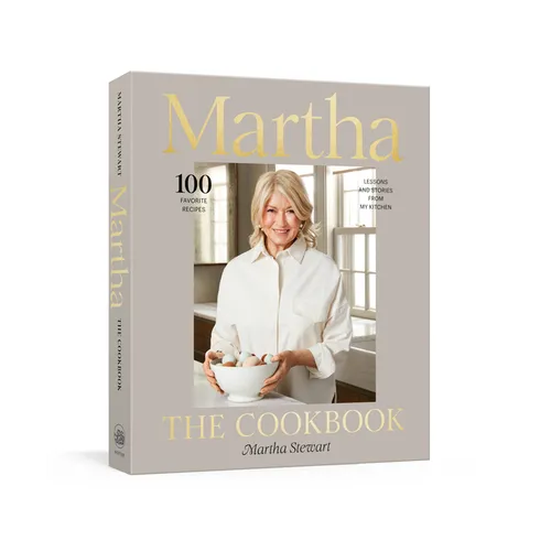Martha: The Cookbook: 100 Favorite Recipes, with Lessons and Stories from My Kitchen - Hardcover