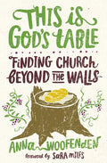 This Is God's Table: Finding Church Beyond the Walls - Paperback