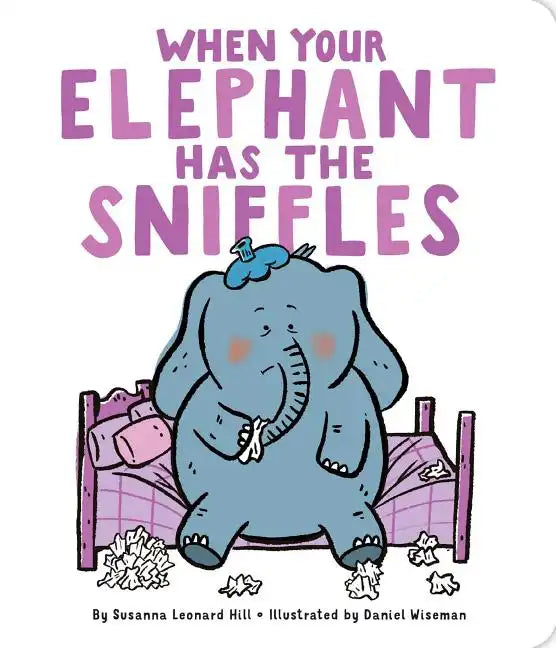 When Your Elephant Has the Sniffles - Board Book