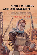 Soviet Workers and Late Stalinism: Labour and the Restoration of the Stalinist System After World War II - Paperback