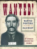 Wanted! Wanted Posters of the Old West: Stories Behind the Crimes - Paperback