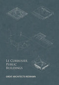 Le Corbusier Public Buildings: Great Architects Redrawn - Hardcover