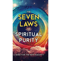 The Seven Laws of Spiritual Purity: A Guide for the New Humanity - Hardcover