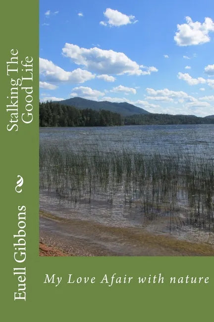 Stalking The Good Life: My Love Afair with nature - Paperback
