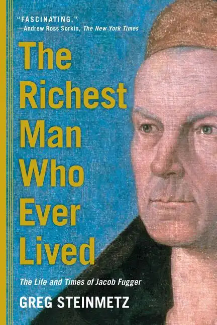 The Richest Man Who Ever Lived: The Life and Times of Jacob Fugger - Paperback