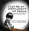 I Can Be an Instrument of Peace: Based on the Prayer of Saint Francis of Assisi - Hardcover