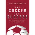 The Soccer of Success: How the Beautiful Game Can Help You Achieve Goals in Business and Life - Hardcover