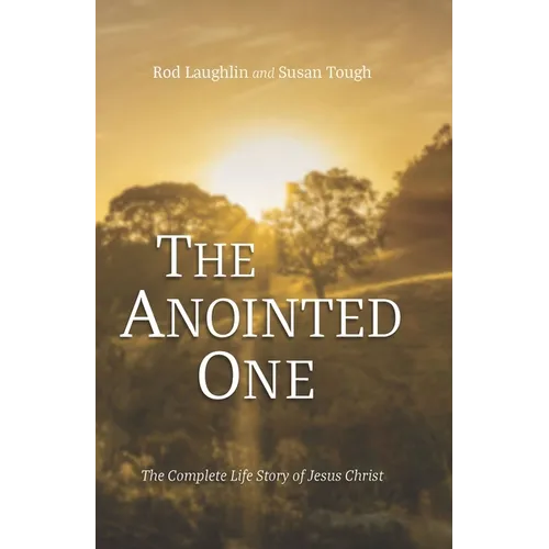 The Anointed One: The Complete Life Story of Jesus Christ - Hardcover