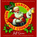 Santa's North Pole Cookbook: Santa's North Pole Cookbook: Classic Christmas Recipes from Saint Nicholas Himself - Paperback