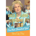 Hold It, Lord! Hold It!: I'm Not Finished Yet - Paperback