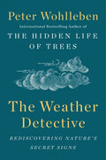 The Weather Detective: Rediscovering Nature's Secret Signs - Hardcover