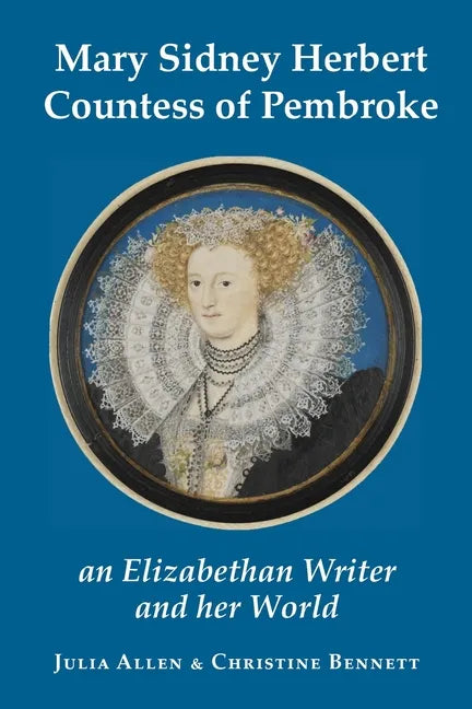 Mary Sidney Herbert, Countess of Pembroke: an Elizabethan writer and her world - Paperback