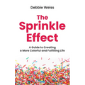 The Sprinkle Effect: A Guide to Creating a More Colorful and Fulfilling Life - Paperback