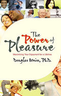 Power of Pleasure: Maximizing Your Enjoyment for a Lifetime - Paperback