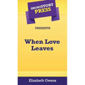 Short Story Press Presents When Love Leaves - Hardcover