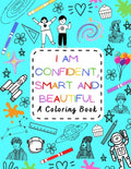 I Am Confident, Smart and Beautiful: A Coloring Book Motivational and Inspiring for Kids of all ages - Paperback