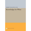 Knowledge for What: The Place of Social Science in American Culture - Paperback