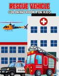 Rescue Vehicle Coloring Book for Kids: Creative, Fun and Unique Ambulance, Fire Truck, Police car Coloring Activity Book for Beginner, Toddler, Presch - Paperback