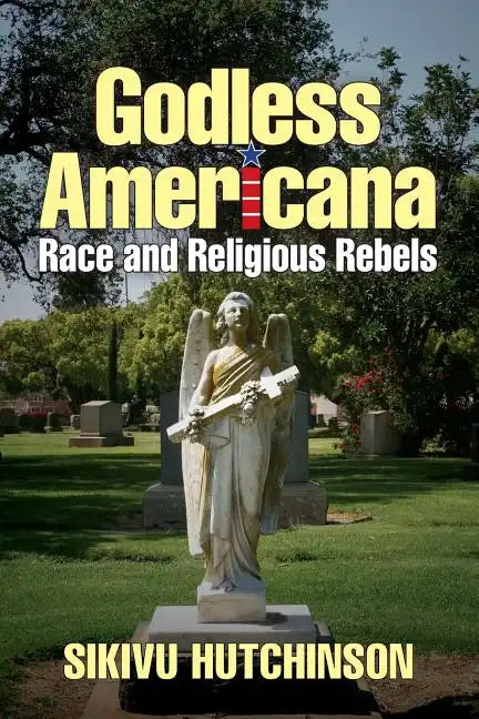 Godless Americana: Race and Religious Rebels - Paperback