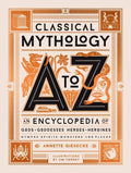 Classical Mythology A to Z: An Encyclopedia of Gods & Goddesses, Heroes & Heroines, Nymphs, Spirits, Monsters, and Places - Hardcover
